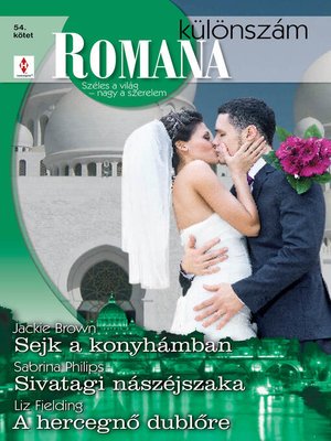 cover image of Romana különszám 54. kötet (Sejk a konyhámban, Sivatagi nászéjszaka, a hercegnő dublőre)